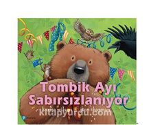 Tombik Ayı Sabırsızlanıyor ( 3+ Yaş ) - Bilinmeyen Yazar