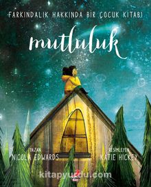 Mutluluk: Farkındalık Hakkında Bir Çocuk Kitabı - Nicola  Edwards