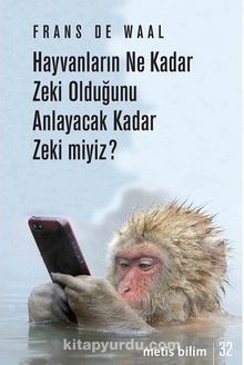 Hayvanların Ne Kadar Zeki Olduğunu Anlayacak Kadar Zeki miyiz? - Frans De Waal