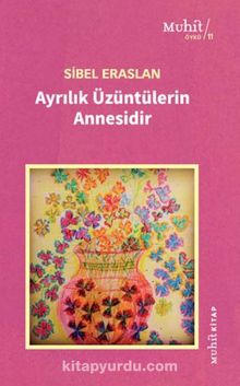 Ayrılık Üzüntülerin Annesidir - Sibel Eraslan