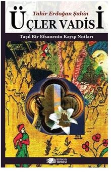 Üçler Vadisi / Taşıl Bir Efsanenin Kayıp Notları