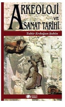 Arkeoloji Ve Sanat Tarihi - Tahir Erdoğan Şahin