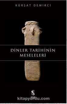 Dinler Tarihinin Meseleleri - Kürşat Demirci