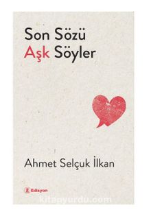 Son Sözü Aşk Söyler - Ahmet Selçuk İlkan