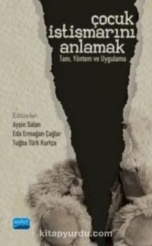 Çocuk İstismarını Anlamak Tanı - Yöntem ve Uygulama - Kolektif