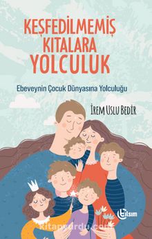 Keşfedilmemiş Kıtalara Yolculuk - İrem  Uslu Bedir