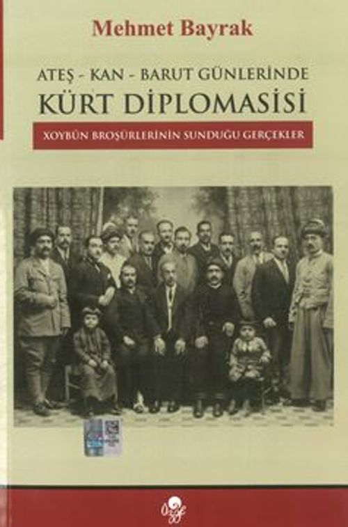 Ateş-Kan-Barut Günlerinde Kürt Diplomasisi