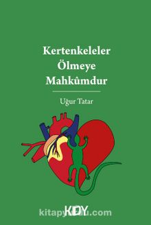 Kertenkeleler Ölmeye Mahkumdur - Uğur Tatar
