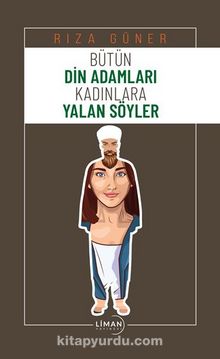 Bütün Din Adamları Kadınlara Yalan Söyler - Rıza  Güner