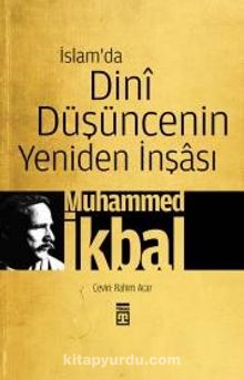 İslam'da Dini Düşüncenin Yeniden İnşası - Muhammed İkbal