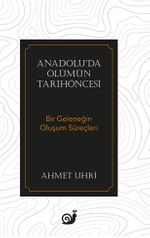 Anadolu'da Ölümün Tarihöncesi  (Bir Geleneğin Oluşum Süreçleri)