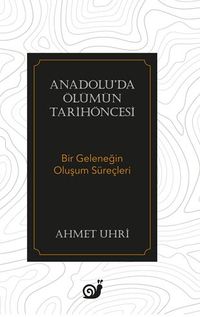 Anadolu'da Ölümün Tarihöncesi  (Bir Geleneğin Oluşum Süreçleri)