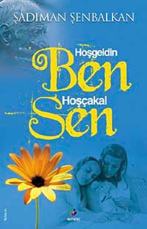 Hoşgeldin Ben Hoşçakal Sen
