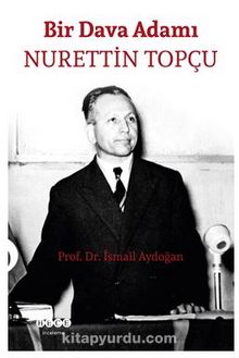 Bir Dava Adamı Nurettin Topçu - Prof. Dr. İsmail Aydoğan