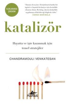 Katalizör: Hayatta ve İşte Kazanmak İçin Temel Stratejiler