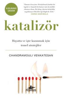 Katalizör: Hayatta ve İşte Kazanmak İçin Temel Stratejiler - Chandramoulı  Venkatesan