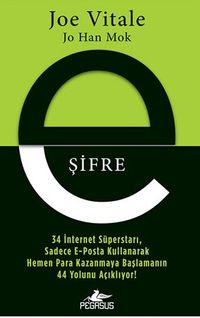 E-Şifre:34 İnternet Süperstarı, Sadece E-Posta Kullanarak Hemen Para Kazanmaya Başlamanın  44 Yolunu Açıklıyor!