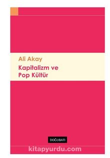 Kapitalizm Ve Pop Kültür - Ali Akay