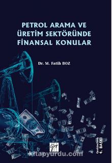Petrol Arama ve Üretim Sektöründe Finansal Konular - Dr. Mustafa Fatih Boz