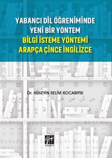 Yabancı Dil Öğreniminde Yeni Bir Yöntem Bilgi İsteme Yöntemi Arapça Çince İngilizce - Hüseyin Selim Kocabıyık