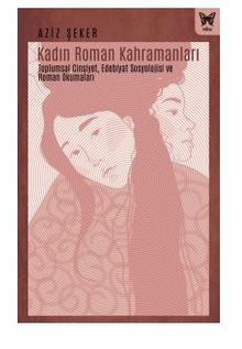 Kadın Roman Kahramanları - Aziz Şeker
