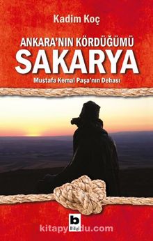 Ankara’nın Kördüğümü Sakarya - Kadim Koç