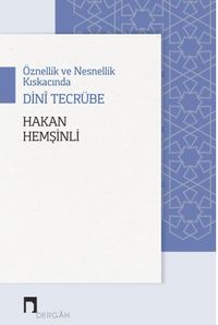 Öznellik ve Nesnellik Kıskacında Dini Tecrübe