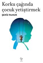 Korku Çağında Çocuk Yetiştirmek