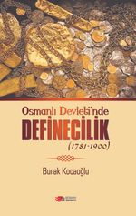 Osmanlı Devleti'nde Definecilik (1781-1900)