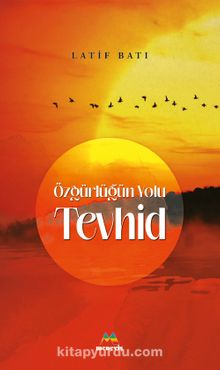 Özgürlüğün Yolu Tevhid - Latif Batı
