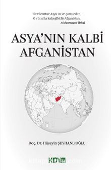 Asya'nın Kalbi Afganistan - Hüseyin Şeyhanlıoğlu