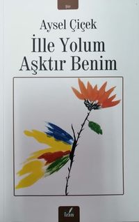 İlle Yolum Aşktır Benim