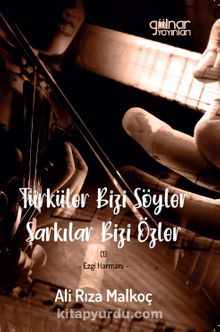 Türküler Bizi Söyler Şarkılar Bizi Özler / Ezgi Harmanı - Ali Rıza Malkoç