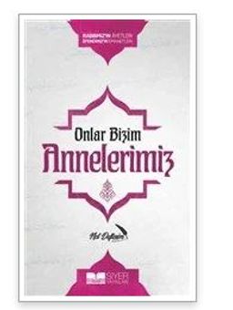 Onlar Bizim Annelerimiz  ( Not Defteri )