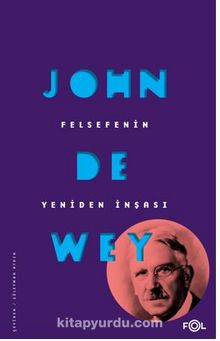 Felsefenin Yeniden İnşası - John Dewey