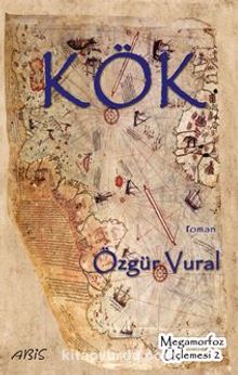 Megamorfoz Üçlemesi 2 / Kök - Özgür  Vural