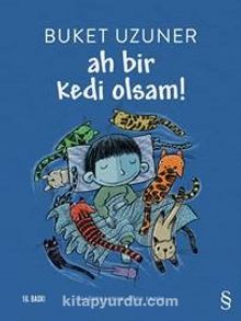 Ah Bir Kedi Olsam! - Buket Uzuner