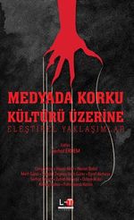 Medyada Korku Kültürü Üzerine Eleştirel Yaklaşımlar