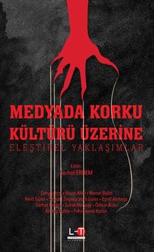 Medyada Korku Kültürü Üzerine Eleştirel Yaklaşımlar