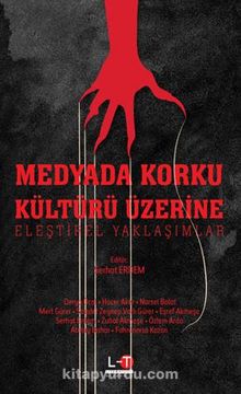 Medyada Korku Kültürü Üzerine Eleştirel Yaklaşımlar - Dr. Serhat  Erdem