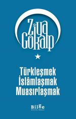 Türkleşmek İslamlaşmak Muasırlaşmak