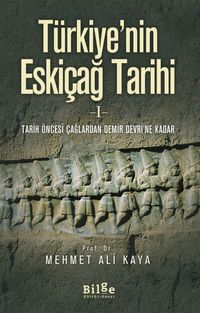 Türkiye'nin Eskiçağ Tarihi 1 & Tarih Öncesi Çağlardan Demir Devri'ne Kadar