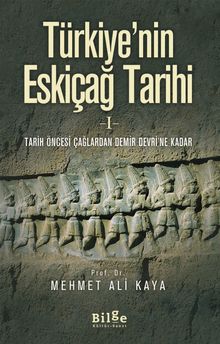 Türkiye'nin Eskiçağ Tarihi 1 & Tarih Öncesi Çağlardan Demir Devri'ne Kadar