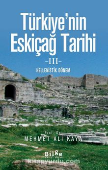 Türkiye’nin Eskiçağ Tarihi 3 & Hellenistik Dönem - Mehmet Ali Kaya