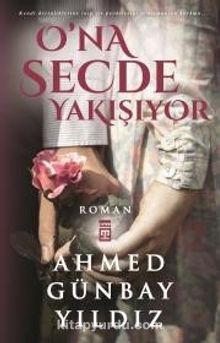 O'na Secde Yakışıyor - Ahmed Günbay Yıldız