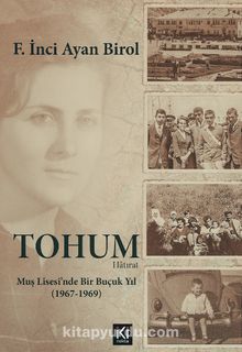 Tohum & Muş Lisesinde Bir Buçuk Yıl (1967-1969) - Dr. F. İnci Ayan Birol