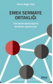 Emek Sermaye Ortaklığı - Türk Katılım Bankacılığında Mudarebe Uygulamaları - Dilara Bağcı  Zeki