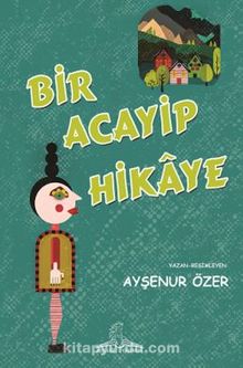 Bir Acayip Hikaye - Ayşenur  Özer