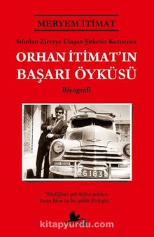 Orhan İtimat’ın Başarı Öyküsü - Meryem  İtimat