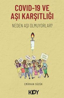 Covid 19 ve Aşı Karşıtlığı: Neden Aşı Olmuyorlar? 